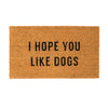 "Hope You Like Dogs" Doormat
